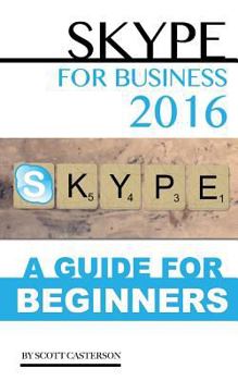 Paperback Skype for Business 2016: A Guide For Beginners Book