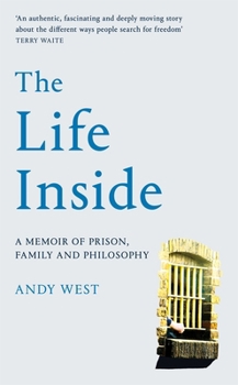Hardcover The Life Inside: A Memoir of Prison, Family and Philosophy Book