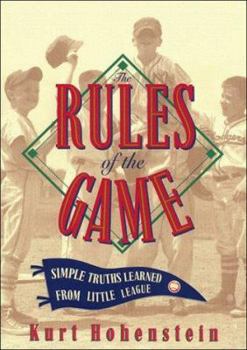 Hardcover The Rules of the Game: Simple Truths Learned from Little League Book