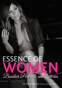 Paperback Essence of Women: Boudoir Portraits and Stories Book