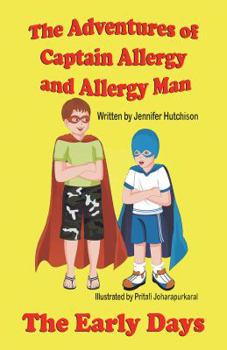 Paperback The Adventures of Captain Allergy and Allergy Man: The Early Days Book