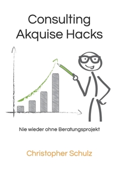 Paperback Consulting Akquise Hacks: Nie wieder ohne Beratungsprojekt [German] Book