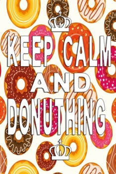 Paperback Keep Calm and donuthing notebook: Sweet Donut Dot Grid 6x9 Dotted Bullet Journal and Notebook 120 Pages Book