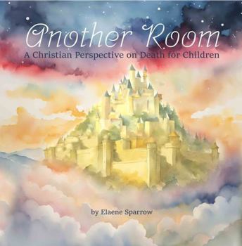 Paperback Another Room: A Christian Perspective on Death for Children Book