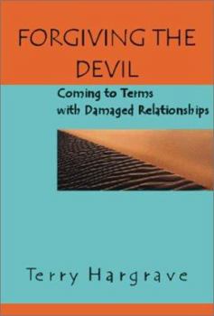 Paperback Forgiving the Devil: Coming to Terms with Damaged Relationships Book