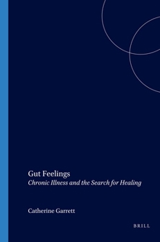 Gut Feelings: Chronic Illness and the Search for Healing (At the Interface/Probing the Boundaries 16) (At the Interface/Probing the Boundaries)