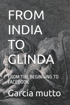 Paperback From India to Glinda: From the Beginning to Facebook Book