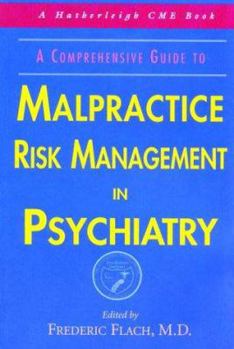 Paperback A Comprehensive Guide to Malpractice Risk Management in Psychiatry (Hatherleigh Cme Book) Book