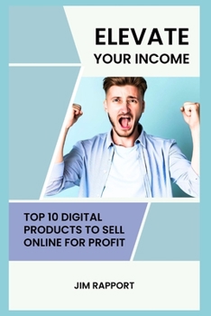 Elevate Your Income: Top 10 Digital Products to Sell Online for Profit