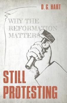 Paperback Still Protesting: Why the Reformation Matters Book