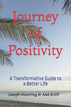 Journey of Positivity: A Transformative Guide to a Better Life