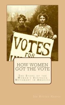 Paperback How Women Got the Vote: The Story of the Women's Suffrage Movement in America Book