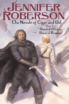 The Novels of Tiger and Del, Volume II: Sword-Maker - Sword Breaker - Book  of the Tiger and Del