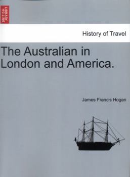 Paperback The Australian in London and America. Book