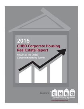 Paperback 2016 Chbo Corporate Housing Real Estate Report: Annual Survey Results for the Independent Corporate Housing Real Estate Segment Book