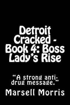 Paperback Detroit Cracked - Book 4: Boss Lady's Rise: "If you like the Donald Goines style of writing, you'll love this story." Book