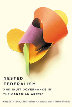 Paperback Nested Federalism and Inuit Governance in the Canadian Arctic Book