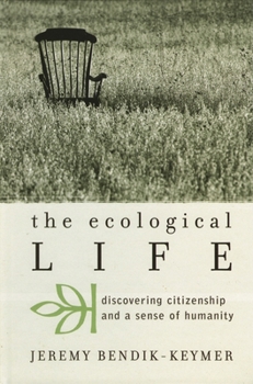 Paperback The Ecological Life: Discovering Citizenship and a Sense of Humanity Book