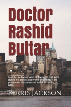 Doctor Rashid Buttar: Youtube shutdown some of his videos that were stating his professional views of corona19 and government shutdown and social distancing, etc. WHY?