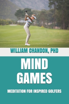 Paperback Mind Games: Meditation for Inspired Golfers Book