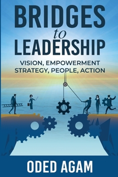 Paperback Bridges to Leadership: Vision, Empowerment, Strategy, People, Action Book