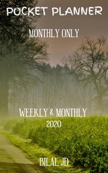 POCKET PLANNER MONTHLY ONLY: WEEKLY MONTHLY PLANNER 2020: 2020 CALENDAR: JAN 1st - DEC 31