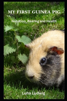 Paperback My First Guinea Pig: Nutrition, Rearing and Health Book