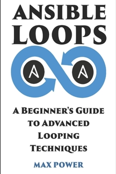 Paperback Ansible Loops: A Beginners guide to advanced looping techniques Book