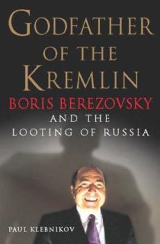 Hardcover Godfather of the Kremlin: The Life and Times of Boris Berezovsky Book