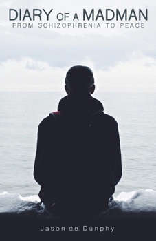 Paperback Diary of a Madman, Volume 1: From Schizophrenia to Peace Book