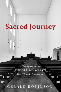 Hardcover Sacred Journey: A Companion for Rudolf Schwarz's the Church Incarnate Book