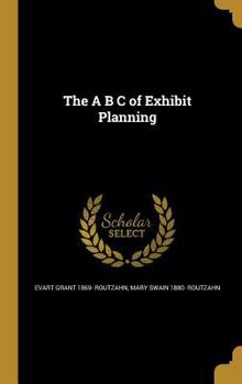 Hardcover The A B C of Exhibit Planning Book