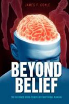 Paperback Beyond Belief: The Ultimate Mind Power Instructional Manual Book