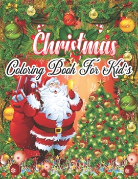 Coloring Christmas Book: Fun Children’s Christmas Gift or Present for Toddlers & Kids - 50 Beautiful Pages to Color with Santa Claus, Reindeer, Snowmen & More!