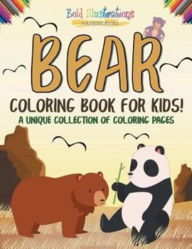 Paperback Bear Coloring Book For Kids! A Unique Collection Of Coloring Pages Book