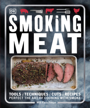 Paperback Smoking Meat: Tools - Techniques - Cuts - Recipes; Perfect the Art of Cooking with Smoke Book
