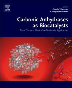 Hardcover Carbonic Anhydrases as Biocatalysts: From Theory to Medical and Industrial Applications Book
