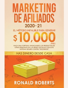 Paperback Marketing de Afiliados: El Método Infalible para Generar $10,000/mes. Haga una Fortuna Anunciando los Productos de Otras Personas en las Redes [Spanish] Book