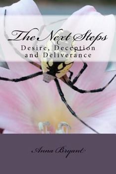 Paperback The Next Steps: Desire, Deception and Deliverance: Desire, Deception and Deliverance Book