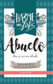 Hardcover Hazme una lista abuelo (LIBRO REGALO PARA EL MEJOR ABUELO DEL MUNDO) [Spanish] Book