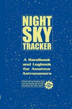 Hardcover Night Sky Tracker: A Handbook and Logbook for Amateur Astronomers Book