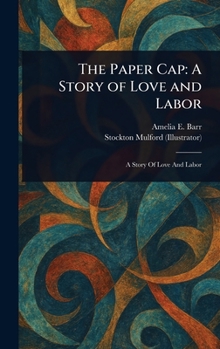 Hardcover The Paper Cap: A Story of Love and Labor Book