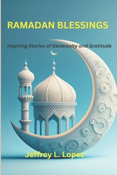 Paperback Ramadan Blessings: Inspiring Stories of Generosity and Gratitude [Large Print] Book