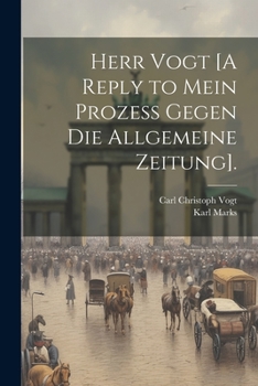 Paperback Herr Vogt [A Reply to Mein Prozess Gegen Die Allgemeine Zeitung]. [German] Book