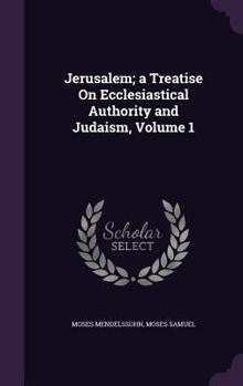 Hardcover Jerusalem; a Treatise On Ecclesiastical Authority and Judaism, Volume 1 Book