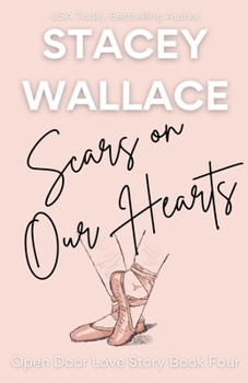 Scars On Our Hearts - Book #4 of the Open Door Love Story