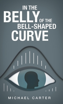 Hardcover In the Belly of the Bell-Shaped Curve Book