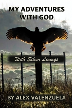 My Adventures With God: With Silver Linings