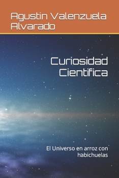Paperback Curiosidad Cientifica: El Universo en arroz con habichuelas [Spanish] Book