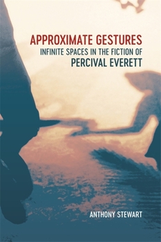 Hardcover Approximate Gestures: Infinite Spaces in the Fiction of Percival Everett Book